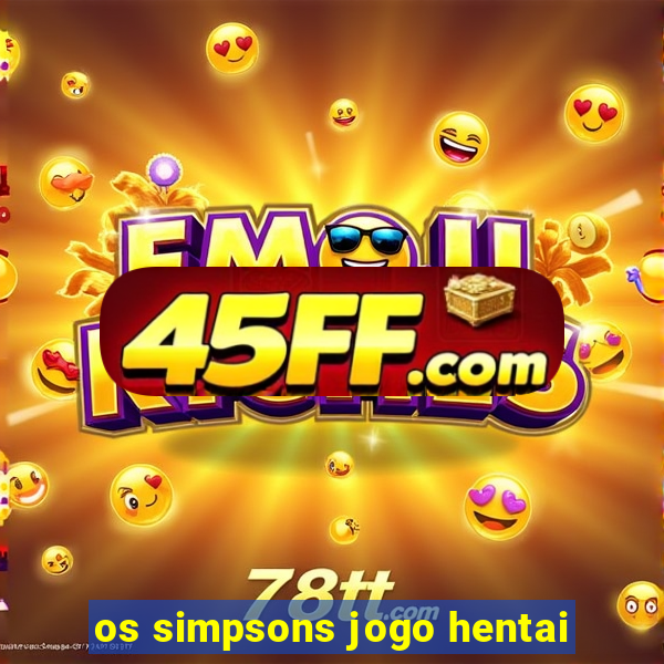 os simpsons jogo hentai